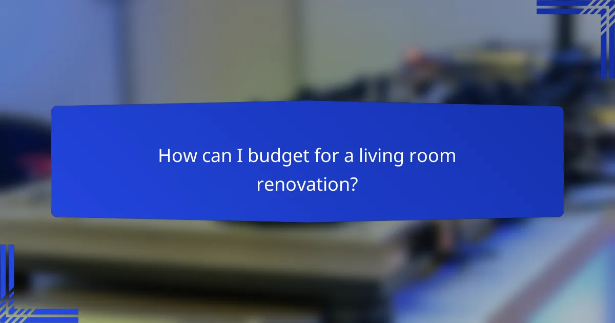 How can I budget for a living room renovation?