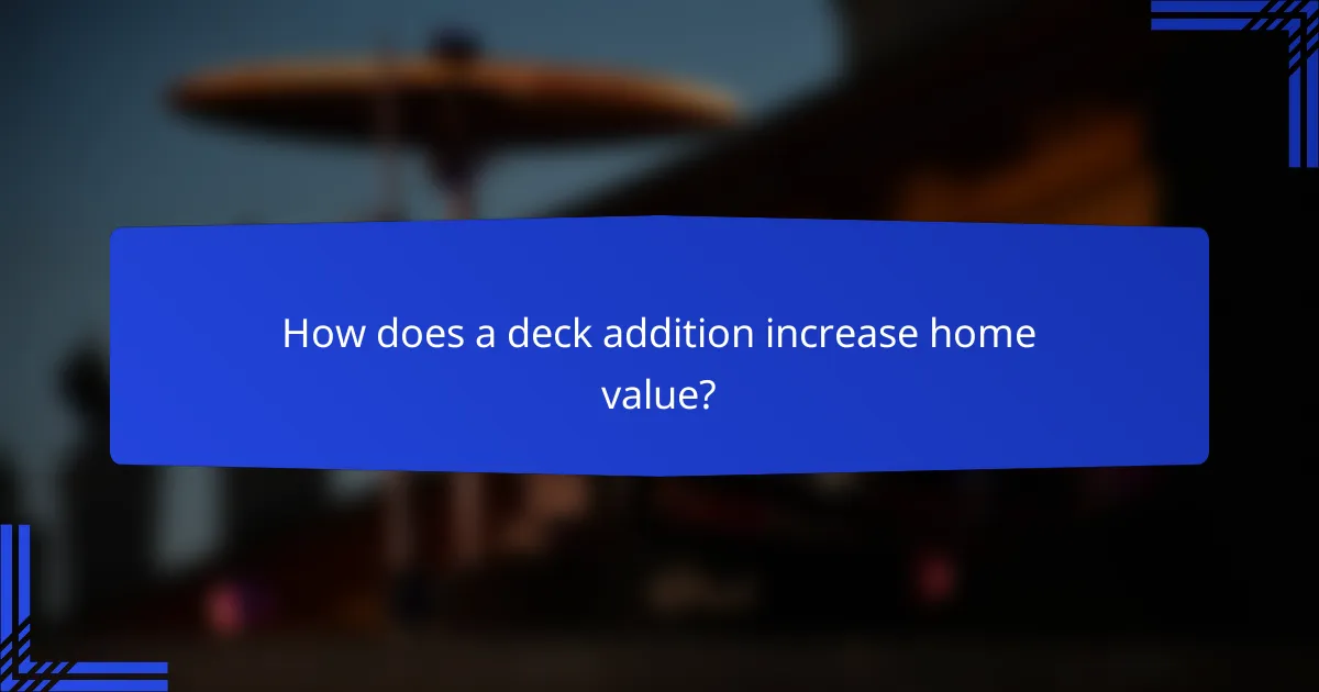 How does a deck addition increase home value?