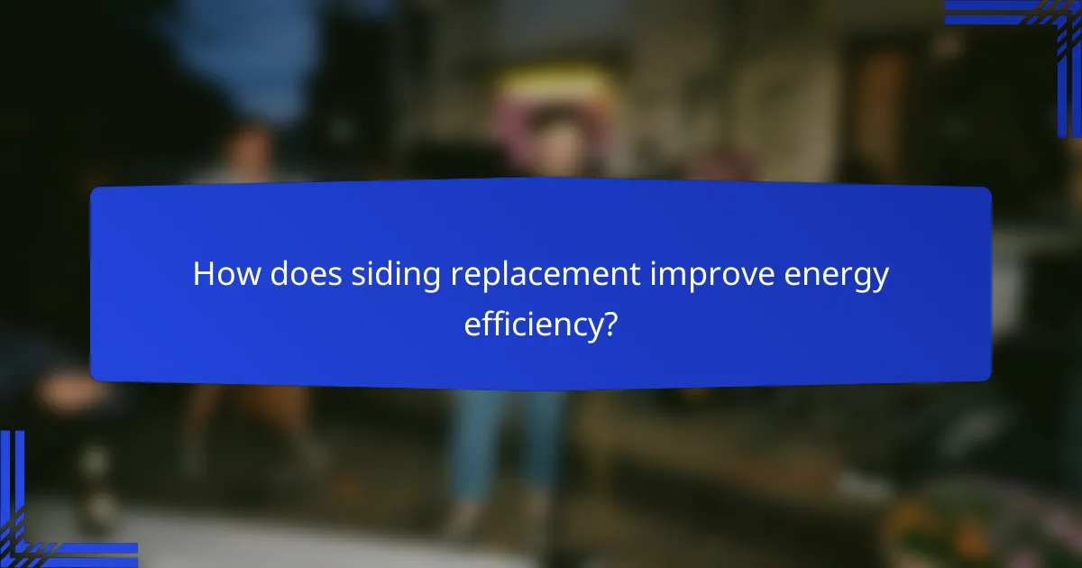 How does siding replacement improve energy efficiency?