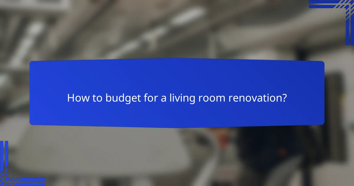 How to budget for a living room renovation?