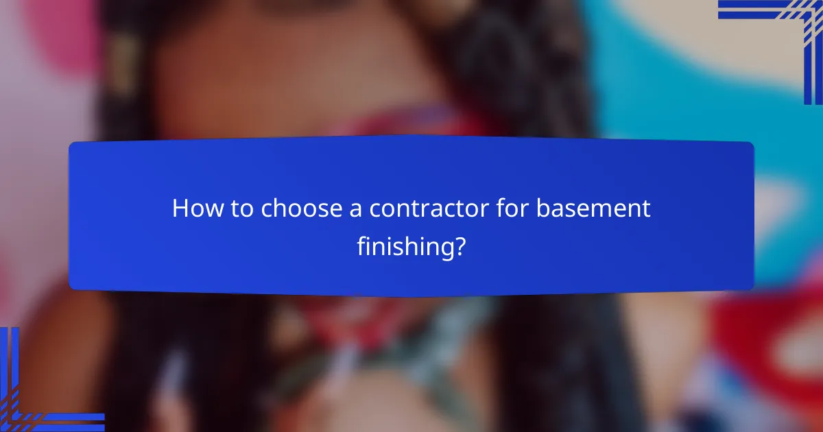 How to choose a contractor for basement finishing?