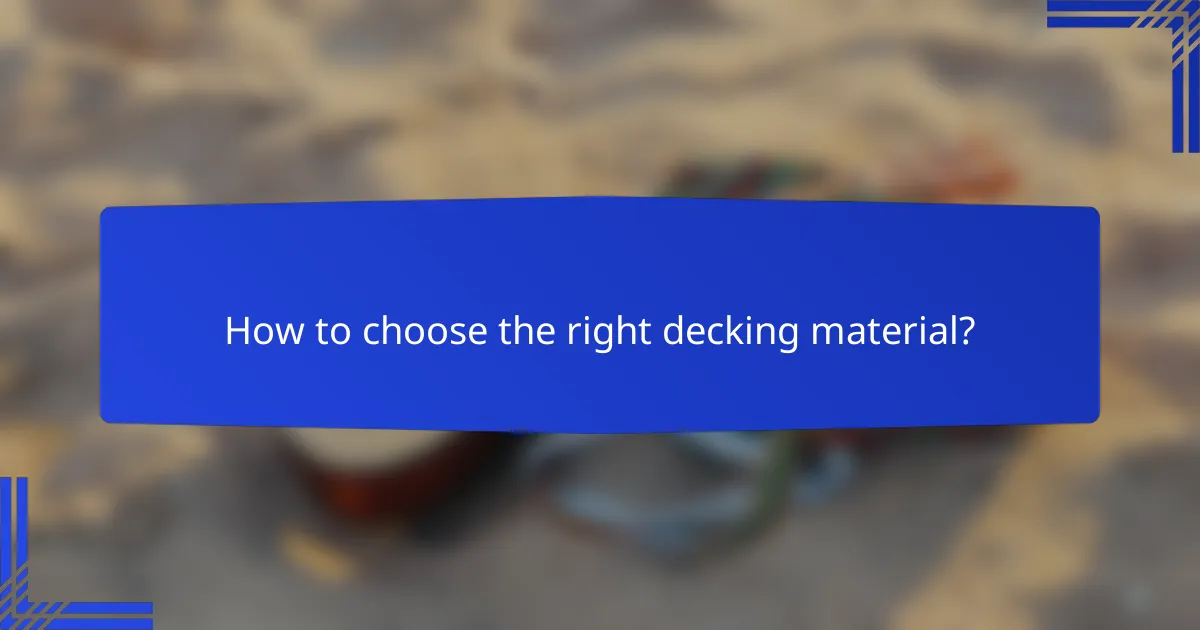 How to choose the right decking material?