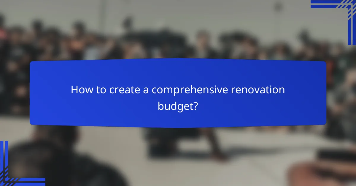 How to create a comprehensive renovation budget?