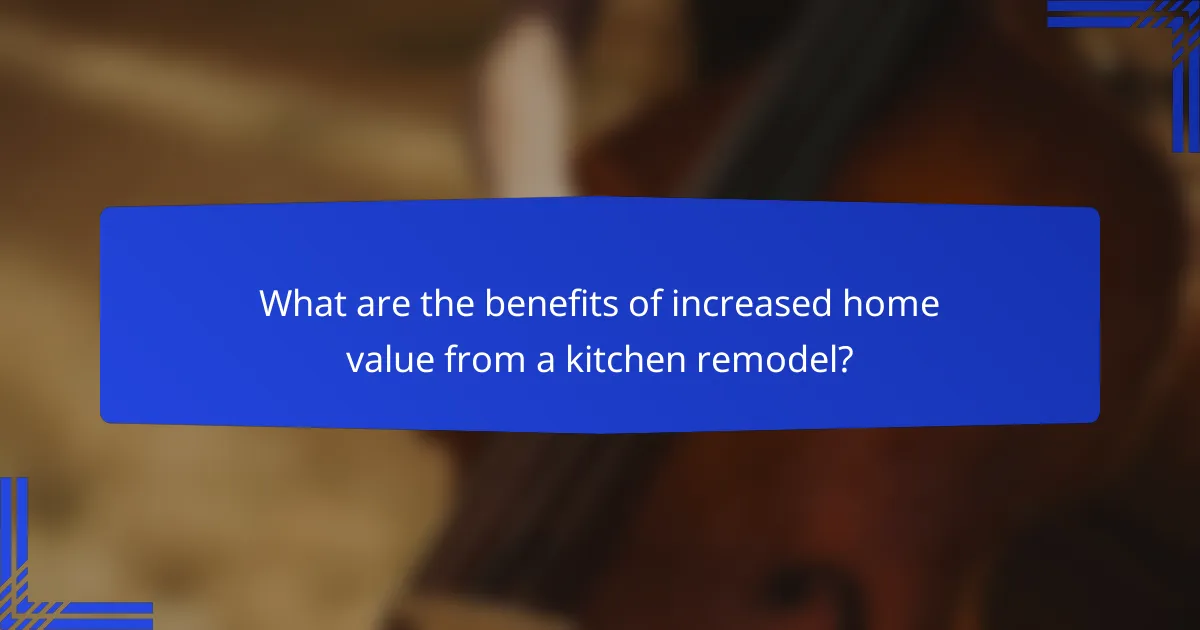 What are the benefits of increased home value from a kitchen remodel?