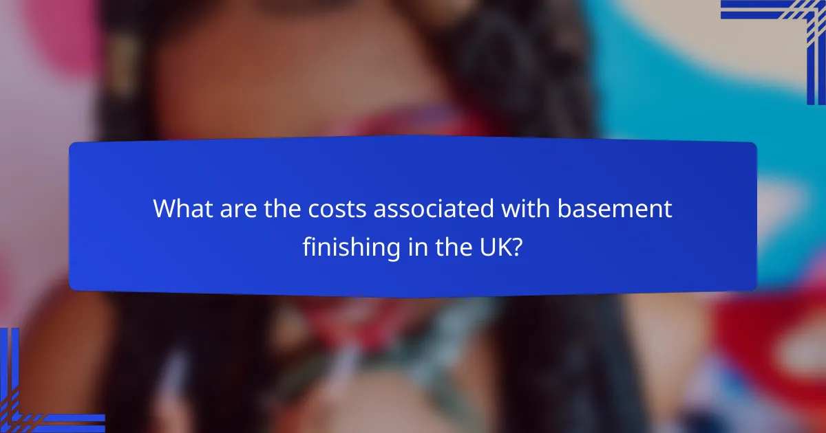 What are the costs associated with basement finishing in the UK?