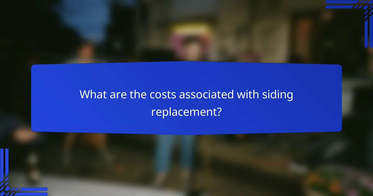 What are the costs associated with siding replacement?