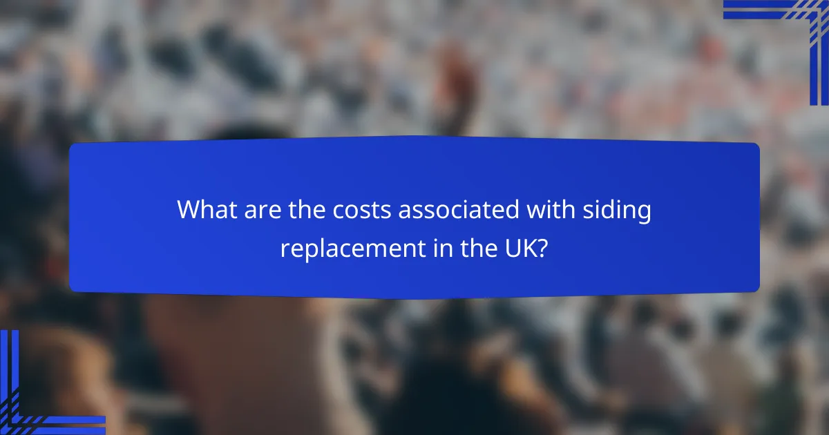What are the costs associated with siding replacement in the UK?