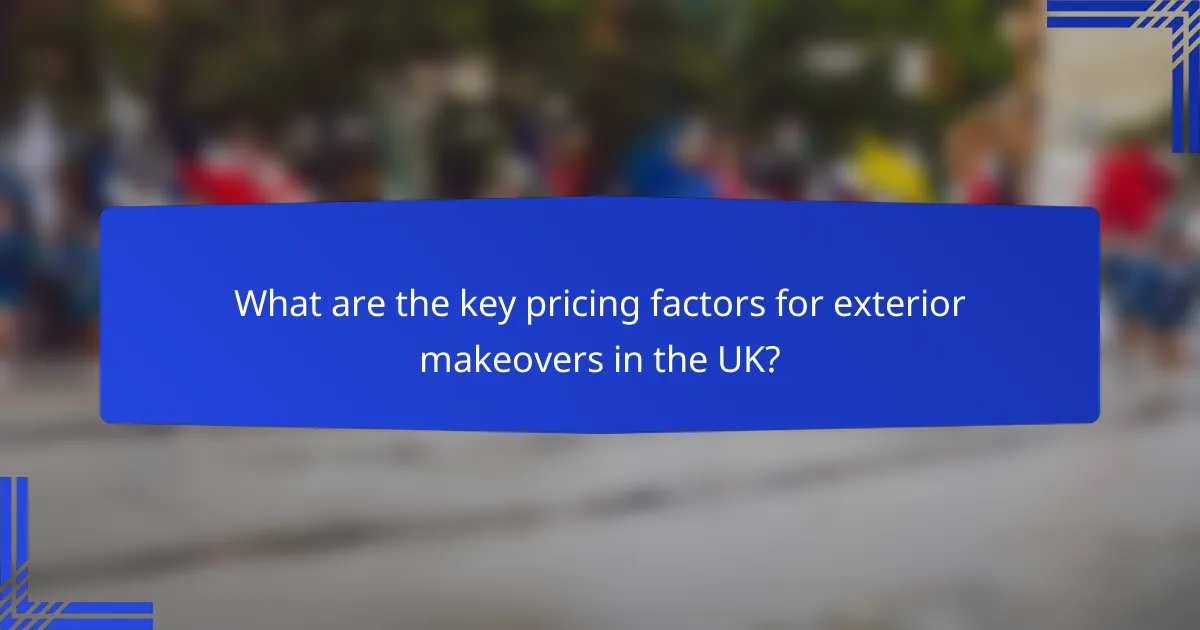 What are the key pricing factors for exterior makeovers in the UK?
