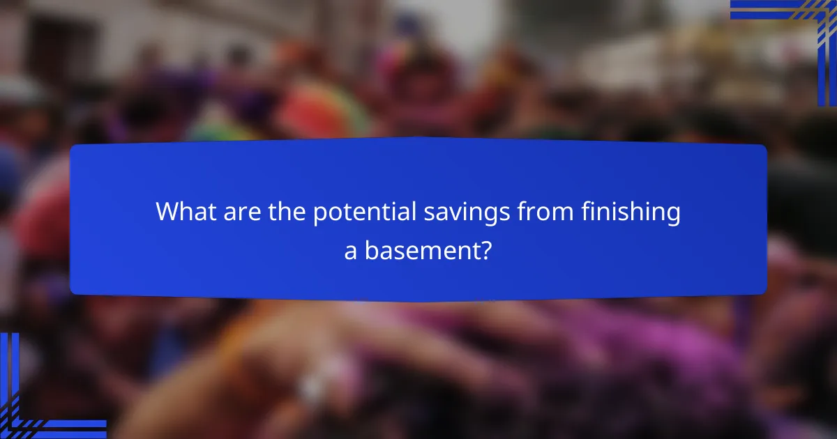 What are the potential savings from finishing a basement?