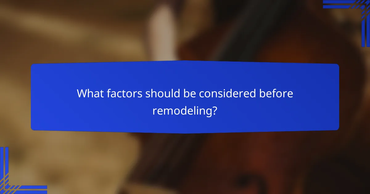What factors should be considered before remodeling?