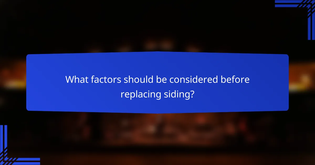 What factors should be considered before replacing siding?