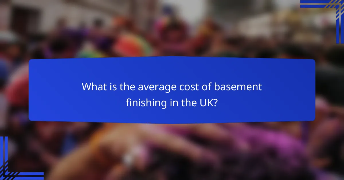 What is the average cost of basement finishing in the UK?